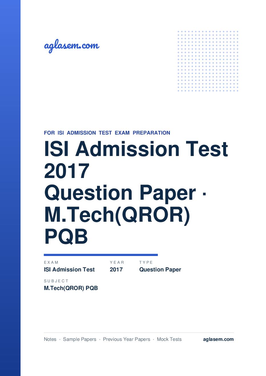 ISI Admission Test 2017 Question Paper M.Tech(QROR) PQB - Page 1 of 13