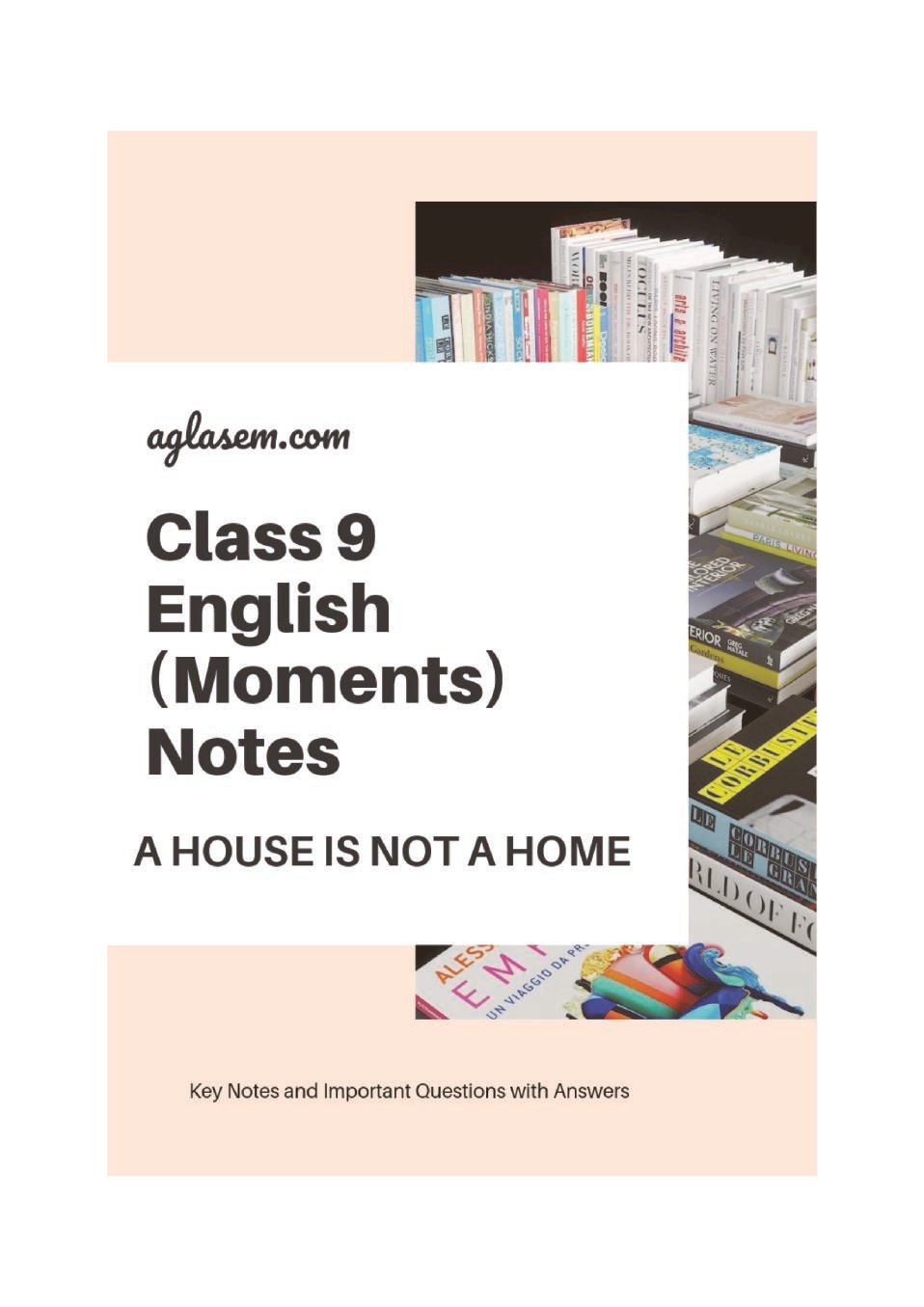 Class 9 English Moments Notes For A House is not a Home - Page 1