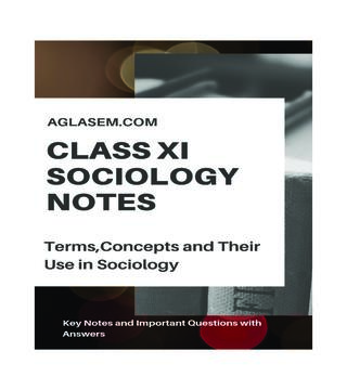 Class 11 Sociology Notes for Terms, Concepts and Their Use in Sociology ...