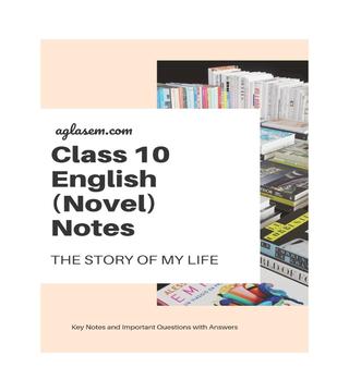 Class 10 English Notes For The Story of my Life - Download PDF | AglaSem