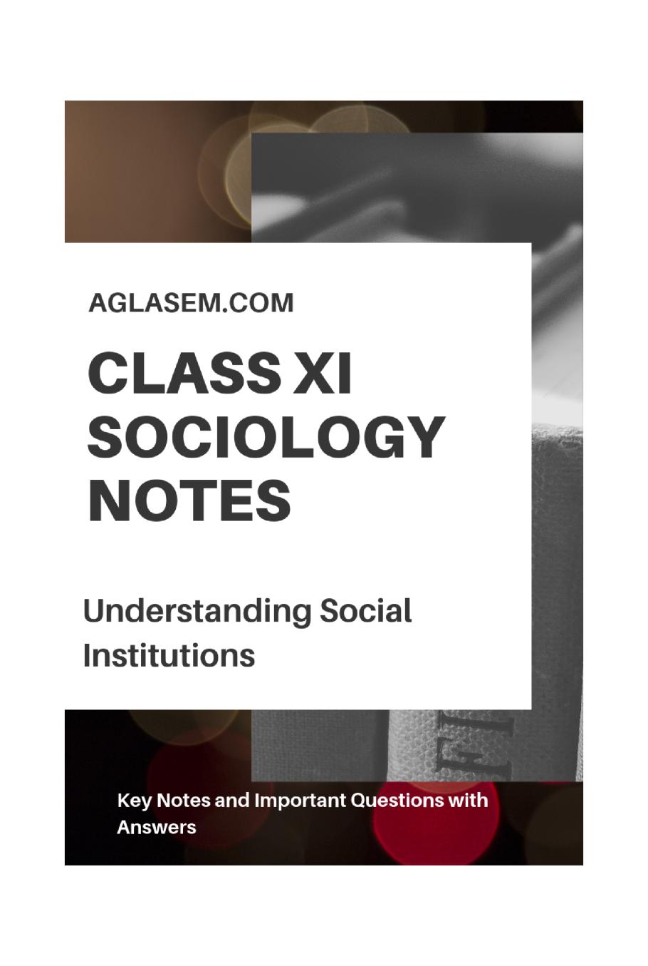 Class 11 Sociology Notes for Understanding Social Intitutions - Page 1