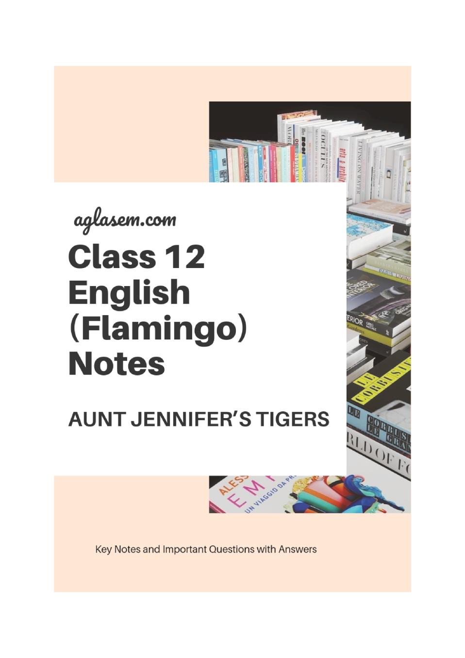 Class 12 English Flamingo Notes For Aunt Jennifer’s Tigers - Page 1
