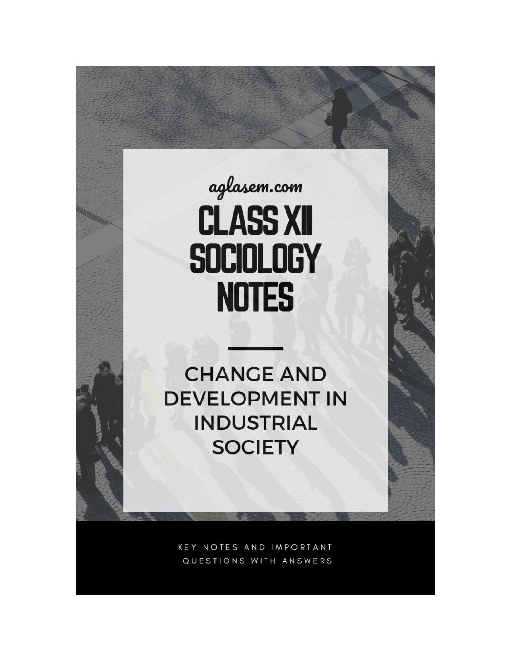 Class 12 Sociology Notes for Change and Development in Industrial Society - Page 1
