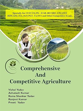 Comprehensive And Competitive Agriculture (CUET UG/PG, ICAR JRF, UPCATET, IBPS AFO)