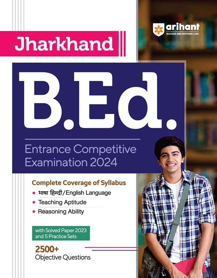 Arihant Jharkhand B.Ed Entrance Competitive Examination with Solved Paper & Practice Sets