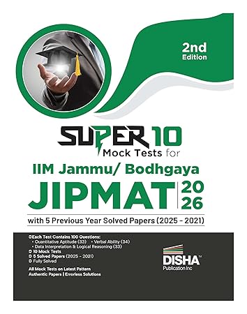 Super 10 Mock Tests for JIPMAT IIM Jammu/Bodh Gaya with 4 PYQ Papers (2024-2021)