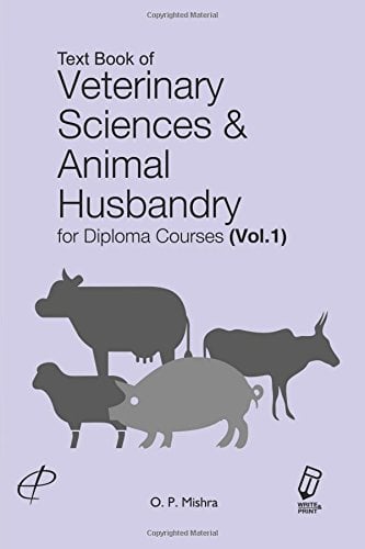 Textbook of Veterinary Science and Animal Husbandry for Diploma Courses Vol 1 (O.P. Mishra)