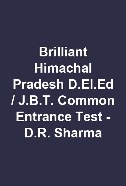 Brilliant Himachal Pradesh D.El.Ed / J.B.T. Common Entrance Test - D.R. Sharma